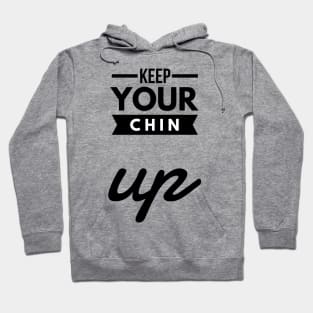 keep your chin up Hoodie